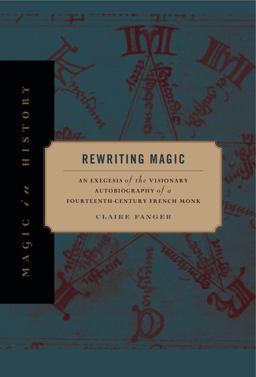 Rewriting Magic An Exegesis of the Visionary Autobiography of a Fourteenth-Century French Monk  9780271066516 Front Cover