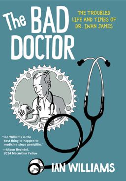 The Bad Doctor: The Troubled Life and Times of Dr Iwan James  9780271067544 Front Cover