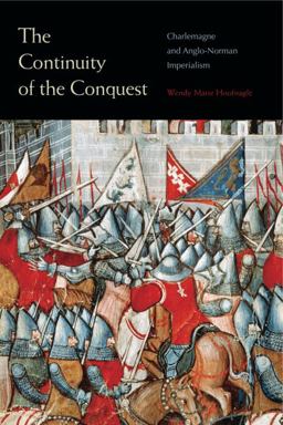 Continuity of the Conquest Charlemagne and Anglo-Norman Imperialism  9780271074023 Front Cover