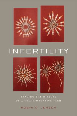 Infertility Tracing the History of a Transformative Term  9780271076201 Front Cover