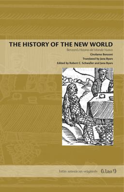 The History of the New World: Benzoni's Historia Del Mondo Nuovo  9780271077574 Front Cover