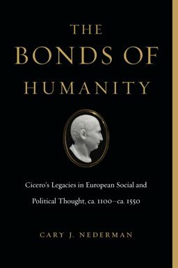 Bonds of Humanity Cicero's Legacies in European Social and Political Thought, Ca. 1100Ca. 1550  9780271085012 Front Cover