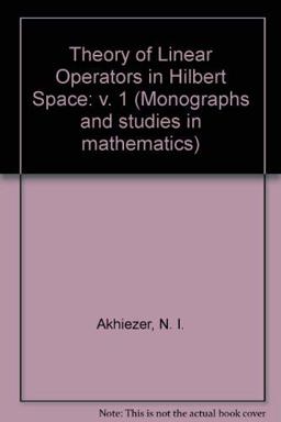 Theory of Linear Operators in Hilbert Space Theory of Linear Operators in Hilbert Space