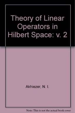 Theory of Linear Operators in Hilbert Space Theory of Linear Operators in Hilbert Space