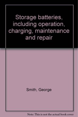 Storage Batteries, Including Operation, Charging, Maintenance and Repair