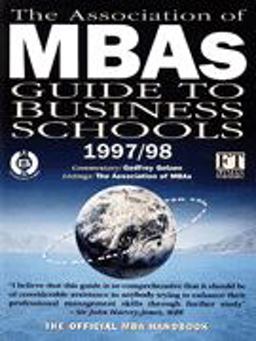 The Association of MBAs Guide to Business Schools 1997/98