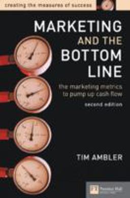 Marketing and the Bottom Line The Marketing Metrics to Pump up Cash Flow 2nd 9780273661948 Front Cover