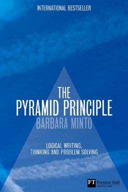 Pyramid Principle: Logic in Writing and Thinking 3rd 9780273710516 Front Cover