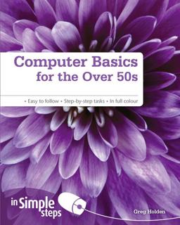 Computer Basics for the over 50s in Simple Steps