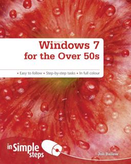 Windows 7 for the over 50s in Simple Steps