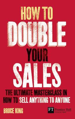 How to Double Your Sales The Ultimate Masterclass in How to Sell Anything to Anyone  9780273732617 Front Cover