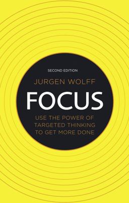 Focus Use the Power of Targeted Thinking to Get More Done 2nd 9780273734611 Front Cover