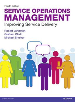 Service Operations Management: Improving Service Delivery