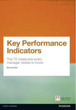 Key Performance Indicators (KPI) The 75 Measures Every Manager Needs to Know  9780273750116 Front Cover