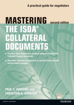 Mastering ISDA Collateral Documents A Practical Guide for Negotiators 2nd 9780273757177 Front Cover