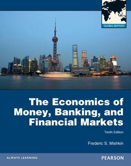 The Economics of Money, Banking, and Financial Markets