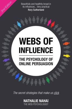 Webs of Influence The Psychology of Online Persuasion - The Secret Strategies That Make Us Click 1st 2012 9780273772958 Front Cover