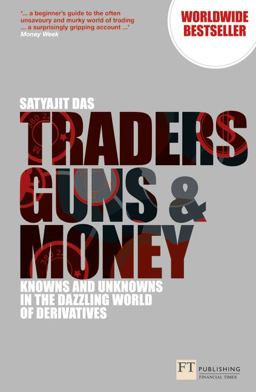 Traders, Guns and Money Knowns and Unknowns in the Dazzling World of Derivatives 3rd 9780273776765 Front Cover
