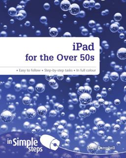 IPad for the over 50s in Simple Steps
