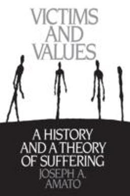Victims and Values A History and a Theory of Suffering  9780275936907 Front Cover
