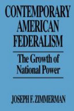 Contemporary American Federalism The Growth of National Power  9780275943851 Front Cover