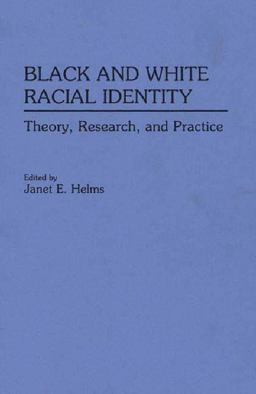 Black and White Racial Identity Theory, Research, and Practice  9780275946128 Front Cover