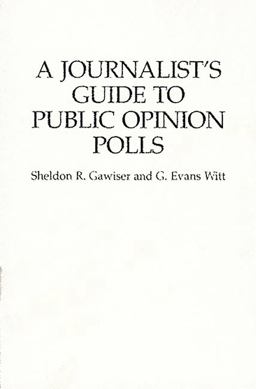 Journalist's Guide to Public Opinion Polls  9780275947224 Front Cover