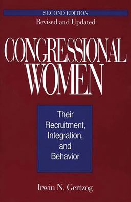 Congressional Women Their Recruitment, Integration, and Behavior 2nd 9780275947415 Front Cover