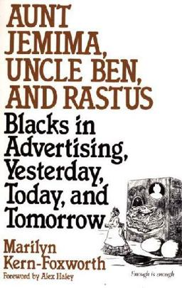 Aunt Jemima, Uncle Ben, and Rastus Blacks in Advertising, Yesterday, Today, and Tomorrow  9780275951849 Front Cover