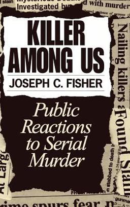 Killer among Us Public Reactions to Serial Murder  9780275955588 Front Cover