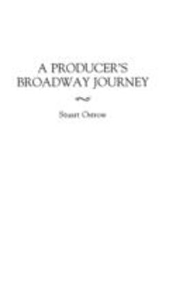 Producer's Broadway Journey  9780275958664 Front Cover
