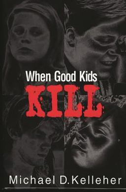 When Good Kids Kill  9780275964108 Front Cover