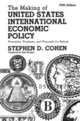 Making of United States International Economic Policy Principles, Problems, and Proposals for Reform 5th 9780275965044 Front Cover
