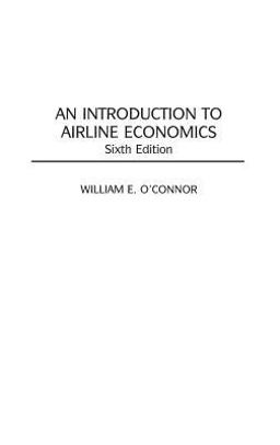 Introduction to Airline Economics 6th 9780275969110 Front Cover