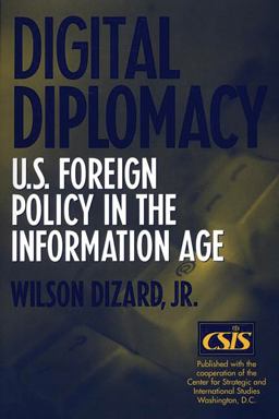 Digital Diplomacy U. S. Foreign Policy in the Information Age  9780275972271 Front Cover