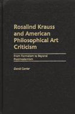 Rosalind Krauss and American Philosophical Art Criticism