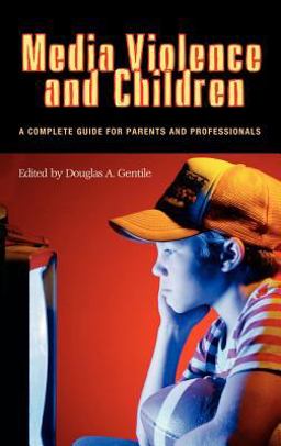 Media Violence and Children A Complete Guide for Parents and Professionals  9780275979560 Front Cover