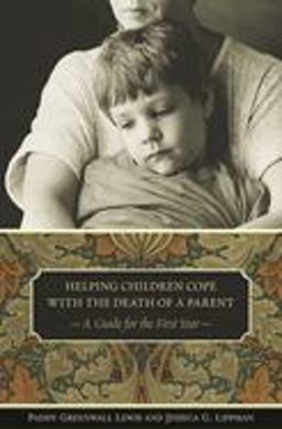 Helping Children Cope with the Death of a Parent A Guide for the First Year  9780275980979 Front Cover