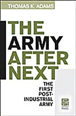 Army after Next The First Postindustrial Army  9780275981075 Front Cover