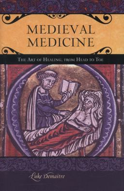 Medieval Medicine The Art of Healing, from Head to Toe  9780275984854 Front Cover