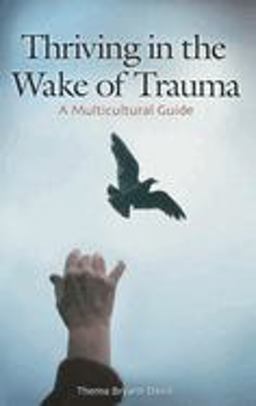 Thriving in the Wake of Trauma A Multicultural Guide  9780275985073 Front Cover