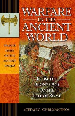 Warfare in the Ancient World From the Bronze Age to the Fall of Rome  9780275985196 Front Cover