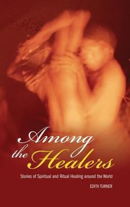 Among the Healers Stories of Spiritual and Ritual Healing Around the World  9780275987299 Front Cover