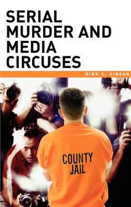 Serial Murder and Media Circuses  9780275990640 Front Cover