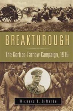 Breakthrough The Gorlice-Tarnow Campaign 1915  9780275991104 Front Cover