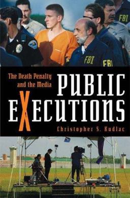 Public Executions The Death Penalty and the Media  9780275993078 Front Cover