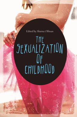 Sexualization of Childhood  9780275999858 Front Cover