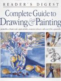 Reader's Digest Complete Guide to Drawing and Painting