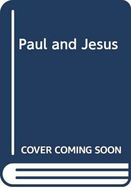 Paul and Jesus Paul and Jesus