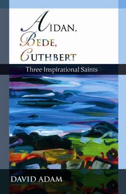 Aidan, Bede, Cuthbert Three Inspirational Saints  9780281057733 Front Cover